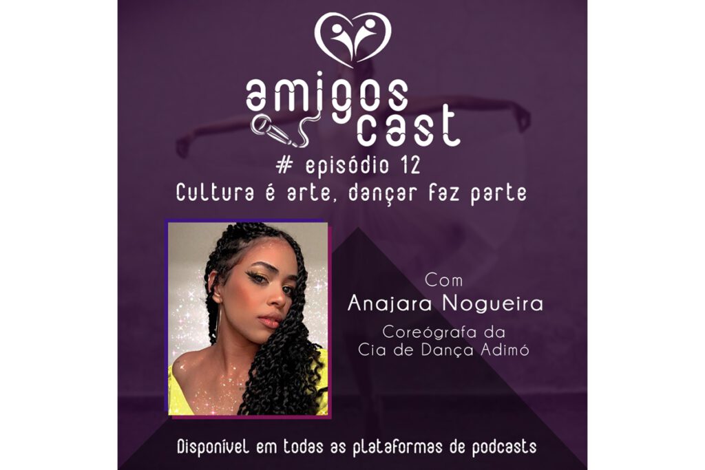 AmigosCast #Episódio 12 – Cultura é arte, dançar faz parte