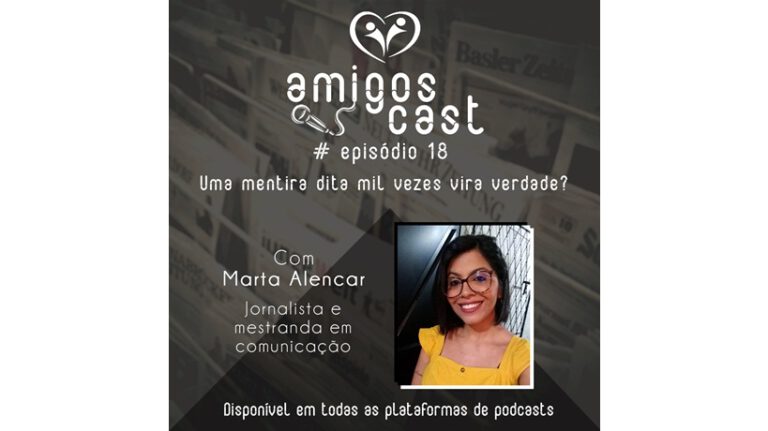 AmigosCast #Episódio 18 – Uma mentira dita mil vezes vira verdade?