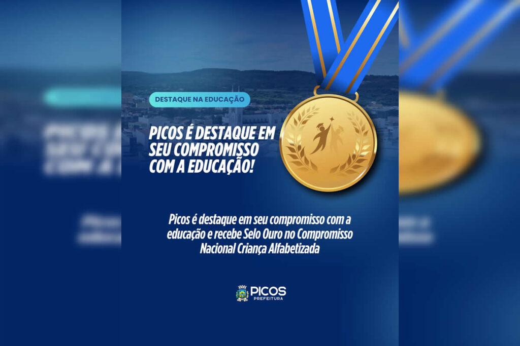 Prefeitura Municipal de Picos recebe “Selo Ouro Nacional Compromisso com a Alfabetização 2024”